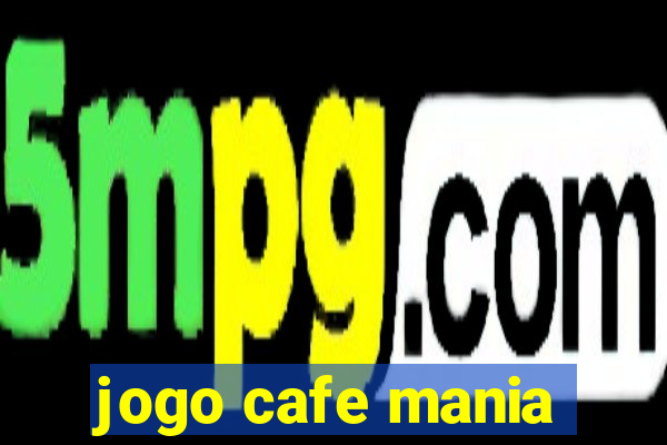 jogo cafe mania